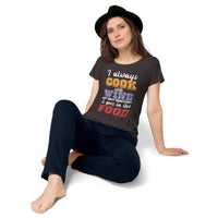 Load image into Gallery viewer, I always cook with wine, Women’s round neck tee
