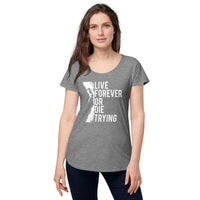 Load image into Gallery viewer, Live forever or die trying, Women’s round neck tee
