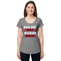 Load image into Gallery viewer, When wine goes in, wisdom comes out, Women’s round neck tee
