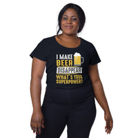 Load image into Gallery viewer, I make beer disappear, what&#39;s your superpower? Women’s round neck tee
