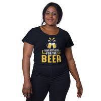 Load image into Gallery viewer, I am just here for the beer, Women’s round neck tee
