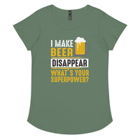 Load image into Gallery viewer, I make beer disappear, what&#39;s your superpower? Women’s round neck tee
