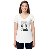 Load image into Gallery viewer, Go where the Wi-Fi is weak, Women’s round neck tee
