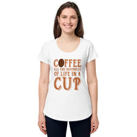 Load image into Gallery viewer, Coffee, all the goodness of life in a cup, Women’s round neck tee

